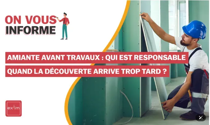 Amiante avant-travaux qui est responsable quand la découverte arrive trop tard?